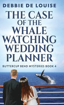 Debbie De Louise - Case of the Whale Watching Wedding Planner, Inbunden
