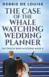 bokomslag The Case of the Whale Watching Wedding Planner