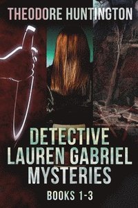 bokomslag Detective Lauren Gabriel Mysteries - Books 1-3