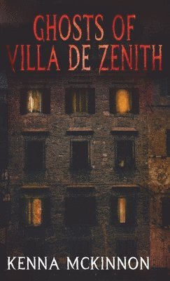 Kenna McKinnon - Ghosts of Villa de Zenith, Inbunden