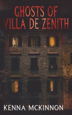 Kenna McKinnon - Ghosts of Villa de Zenith, Inbunden