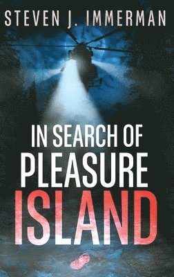 Steven J Immerman, Steven J. Immerman - In Search of Pleasure Island, Inbunden