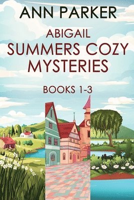 Abigail Summers Cozy Mysteries - Books 1-3 1