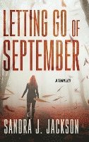 bokomslag Letting Go of September: A Thriller