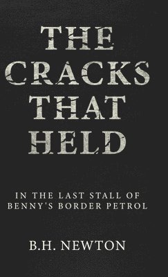 B H Newton - Cracks That Held, Inbunden