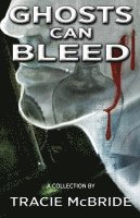 Ghosts Can Bleed