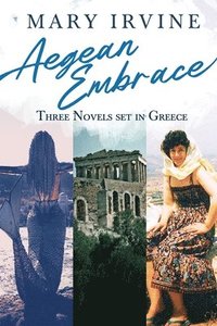 bokomslag Aegean Embrace: Three Novels set in Greece