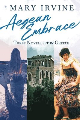 bokomslag Aegean Embrace: Three Novels set in Greece