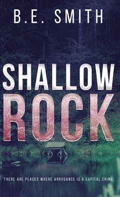 B E Smith, B. E. Smith, B.E. Smith - Shallow Rock, Inbunden