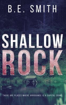 B E Smith, B. E. Smith, B.E. Smith - Shallow Rock, Inbunden