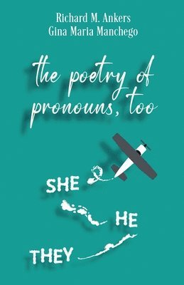 Richard M Ankers, Gina Maria Manchego, Richard M. Ankers - Poetry of Pronouns, Too - Prose, Häftad