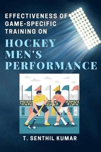 bokomslag Effectiveness of Game-specific Training on Hockey Men's Performance