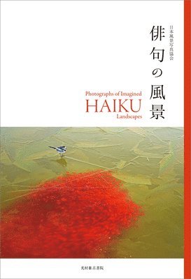 Members of Japan Nature Scenery Photography Association, Members of Japan Nature Scener Photograp - Photographs of Imagined Haiku Landscapes, Inbunden