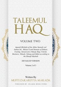 bokomslag Taleemul Haq: VOLUME TWO - Aqaaid (Beliefs) of the Ahlus Sunnah wal Jamaa'ah, Masaa'il and Sunnats of Zakaat, Fasting, Taraaweeh, I'