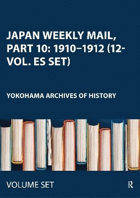 Japan Weekly Mail, Part 10: 1910–1912 (12-vol. ES set)