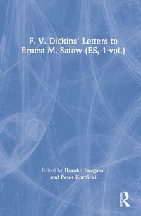 bokomslag F. V. Dickins' Letters to Ernest M. Satow  (ES, 1-vol.)
