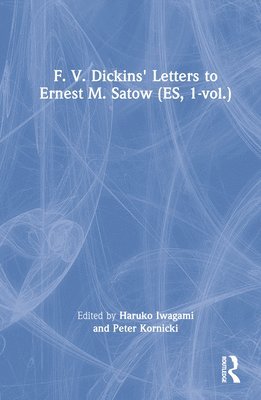 bokomslag F. V. Dickins' Letters to Ernest M. Satow (ES, 1-vol.)