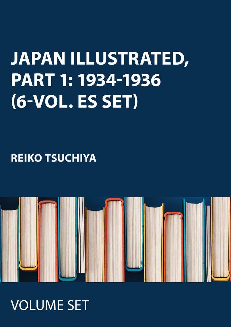 Reiko Tsuchiya, Japan) Tsuchiya, Reiko (Waseda University - Japan Illustrated, Part 1: 1934-1936 (6-vol. ES set), Inbunden