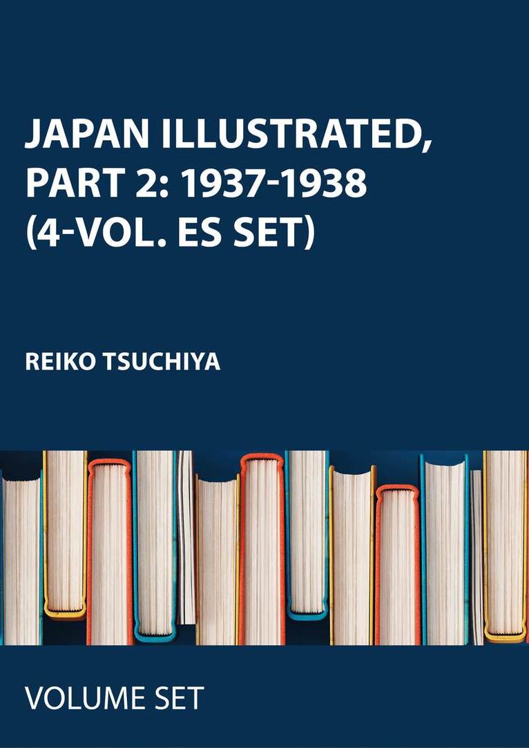 Japan Illustrated, Part 2: 1937-1938 (4-vol. ES set)