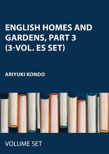 Ariyuki Kondo - English Homes and Gardens, part 3 (3-vol. ES set), Inbunden
