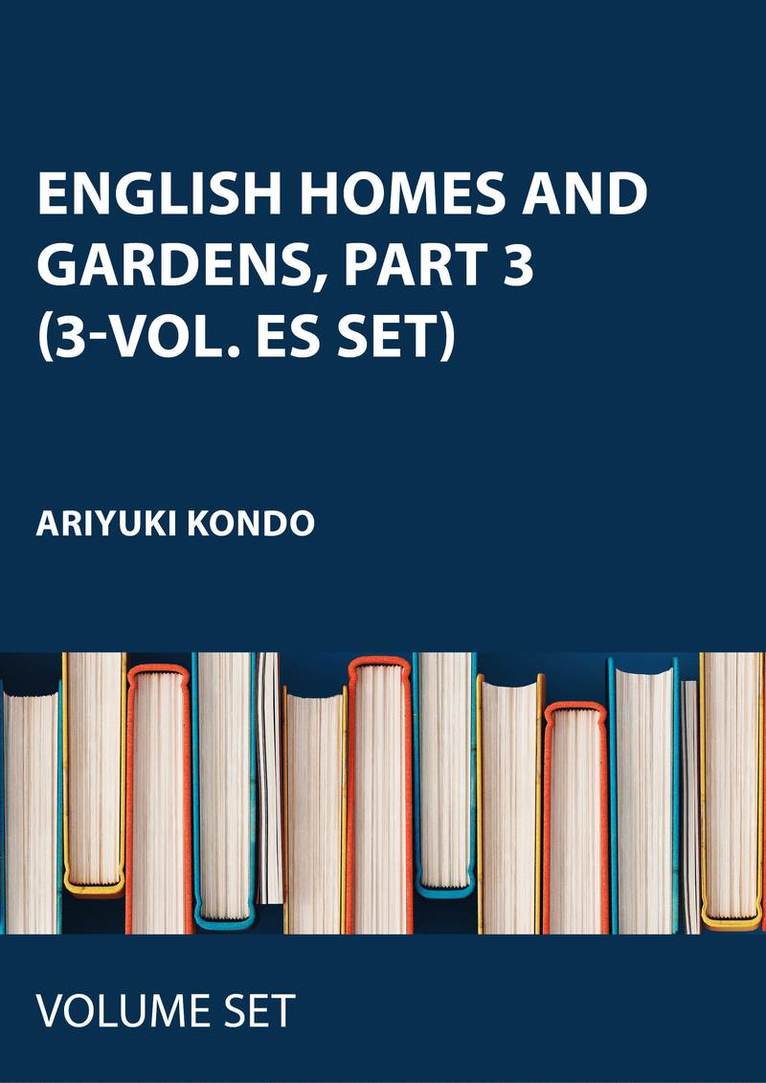 English Homes and Gardens, part 3 (3-vol. ES set)