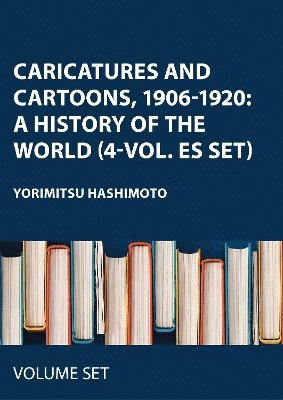 Caricatures and Cartoons, 1906-1920: A History of the World (4-vol. ES set)