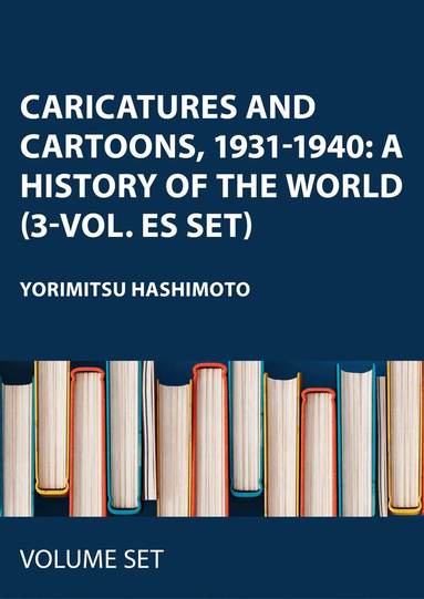 Yorimitsu Hashimoto - Caricatures and Cartoons, 1931-1940: A History of the World (3-vol. ES set), Inbunden