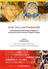 bokomslag Kizil, Niya And Dandanoilik Commemorating World Heritage Designation Of Silk Roads: The Routes Network Of Chang'An-Tianshan