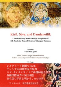 bokomslag Kizil, Niya and Dandanoilik Commemorating World Heritage Designation of Silk Roads: the Routes Network of Chang'an-Tianshan