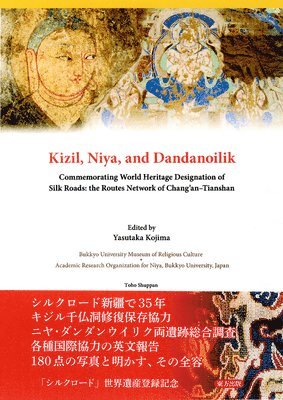 bokomslag Kizil, Niya and Dandanoilik Commemorating World Heritage Designation of Silk Roads: the Routes Network of Chang'an-Tianshan