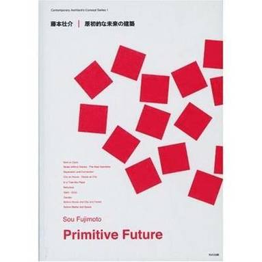 bokomslag Sou Fujimoto - Primitive Future