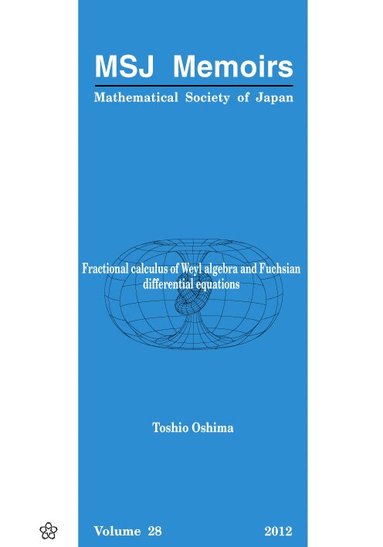 Toshio Oshima, Toshio Oshima - FRACTIONAL CALCULUS OF WEYL ALGEBRA AND FUCHSIAN DIFFERENTIAL EQUATIONS, Häftad