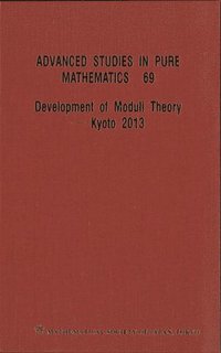 bokomslag Development Of Moduli Theory - Kyoto 2013 - Proceedings Of The 6th Mathematical Society Of Japan Seasonal Institute
