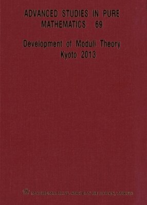FUJINO OSAMU, Osamu Fujino, Shigeyuki Kondo, Atsushi Moriwaki, Masa-Hiko Saito, Kota Yoshioka - Development of Moduli Theory - Kyoto 2013, Inbunden