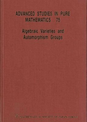 MASUDA KAYO, Kayo Masuda, Takashi Kishimoto, Hideo Kojima, Masayoshi Miyanishi, Mikhail Zaidenberg - Algebraic Varieties and Automorphism Groups, Inbunden