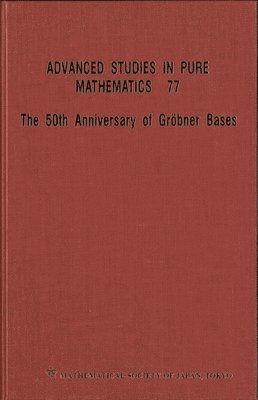 bokomslag 50th Anniversary Of Grobner Bases, The - Proceedings Of The 8th Mathematical Society Of Japan Seasonal Institute (Msj Si 2015)