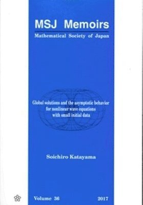 KATAYAMA SOICHIRO - Global Solutions And The Asymptotic Behavior For Nonlinear Wave Equations With Small Initial Data, Häftad