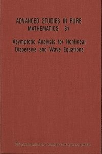 bokomslag Asymptotic Analysis For Nonlinear Dispersive And Wave Equations - Proceedings Of The International Conference