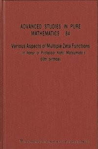 bokomslag Various Aspects Of Multiple Zeta Functions - In Honor Of Professor Kohji Matsumoto's 60th Birthday - Proceedings Of The International Conference