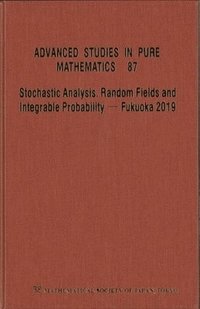 bokomslag Stochastic Analysis, Random Fields and Integrable Probability - Fukuoka 2019 - Proceedings of the 12th Mathematical Society of Japan, Seasonal Institute (Msj-Si) Stochastic Analysis, Random Fields ...