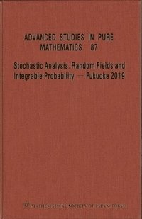 bokomslag Stochastic Analysis, Random Fields And Integrable Probability - Fukuoka 2019 - Proceedings Of The 12th Mathematical Society Of Japan, Seasonal Institute (Msj-si) 'Stochastic Analysis, Random Fields