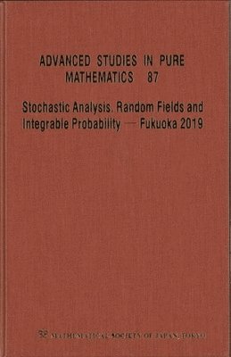Stochastic Analysis, Random Fields And Integrable Probability - Fukuoka 2019 - Proceedings Of The 12th Mathematical Society Of Japan, Seasonal Institute (Msj-si) 'Stochastic Analysis, Random Fields 1