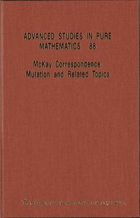 bokomslag Mckay Correspondence, Mutation And Related Topics - Proceedings Of The Conference On Mckay Correspondence, Mutation And Related Topics