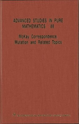 ITO YUKARI - McKay Correspondence, Mutation and Related Topics - Proceedings of the Conference on McKay Correspondence, Mutation and Related Topics, Inbunden