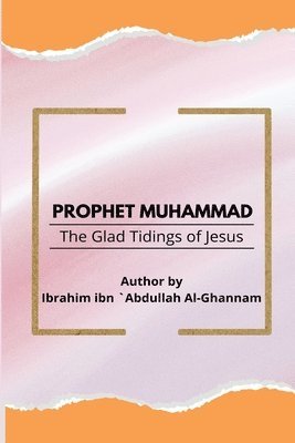 bokomslag Prophet Muhammad The Glad Tidings of Jesus