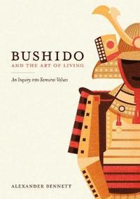bokomslag Bushido and the Art of Living