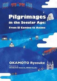 bokomslag Pilgrimages in the Secular Age