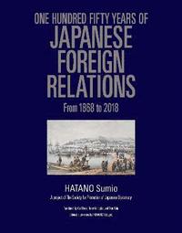 bokomslag One Hundred Fifty Years of Japanese Foreign Relations