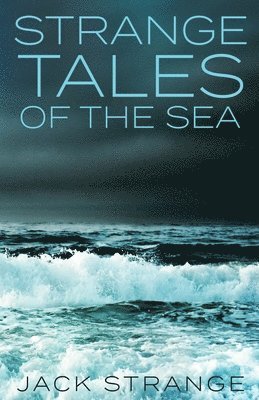 bokomslag Strange Tales Of The Sea