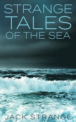 Strange Tales Of The Sea 1